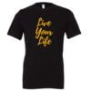 Live Your Life - Black-Yellow Motivational T-Shirt | EntreVisionU