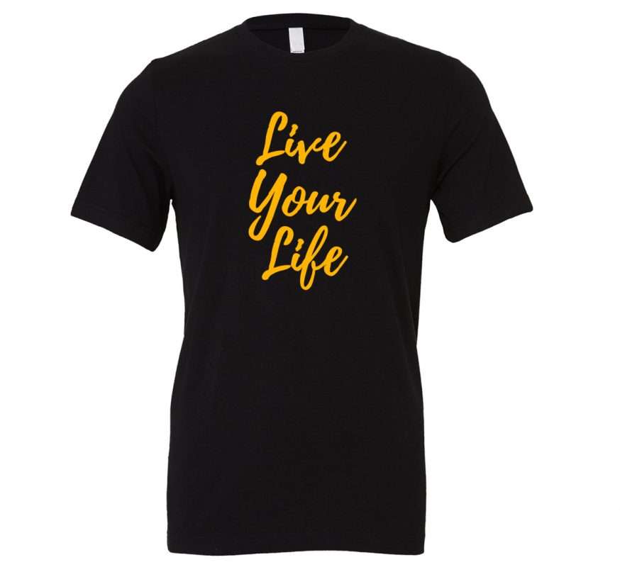 Live Your Life - Black-Yellow Motivational T-Shirt | EntreVisionU