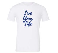 Live Your Life - White_Blue Motivational T-Shirt | EntreVisionU