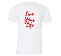 Live Your Life - White_Red Motivational T-Shirt | EntreVisionU