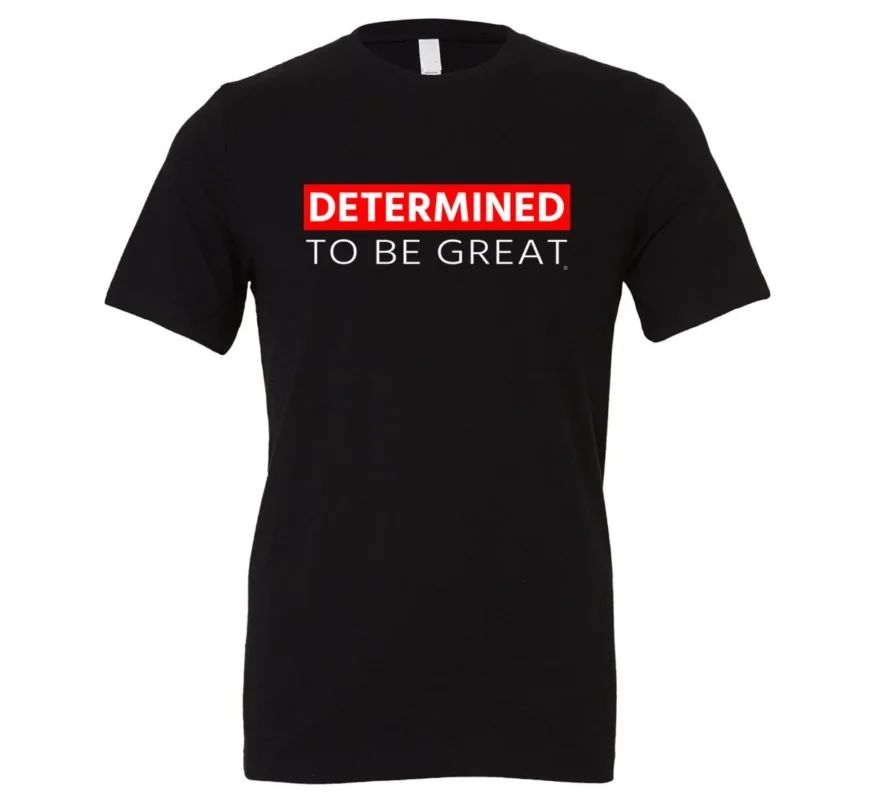 Determined To Be Great Motivational T-Shirt - Black White-Red